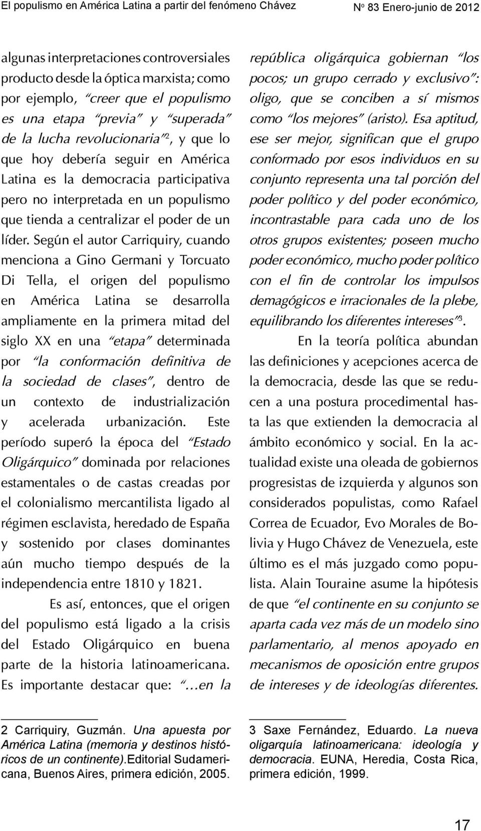 editorial Sudamericana, Buenos Aires, primera edición, 2005. 3 Saxe Fernández, Eduardo.
