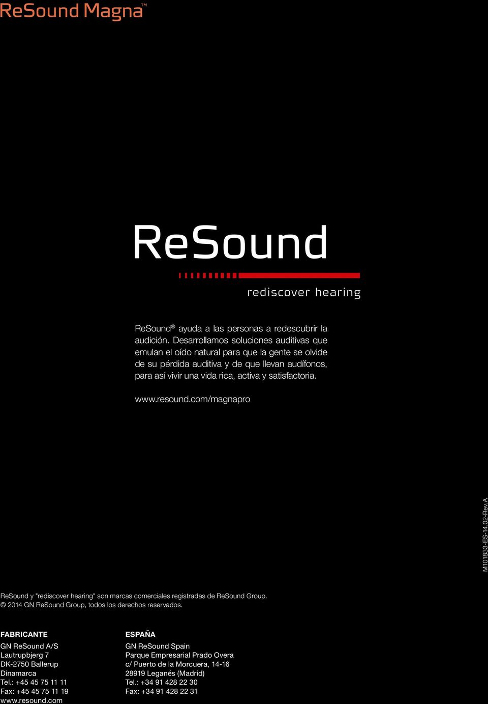 satisfactoria. www.resound.com/magnapro M101833-ES-14.02-Rev.A ReSound y "rediscover hearing" son marcas comerciales registradas de ReSound Group.