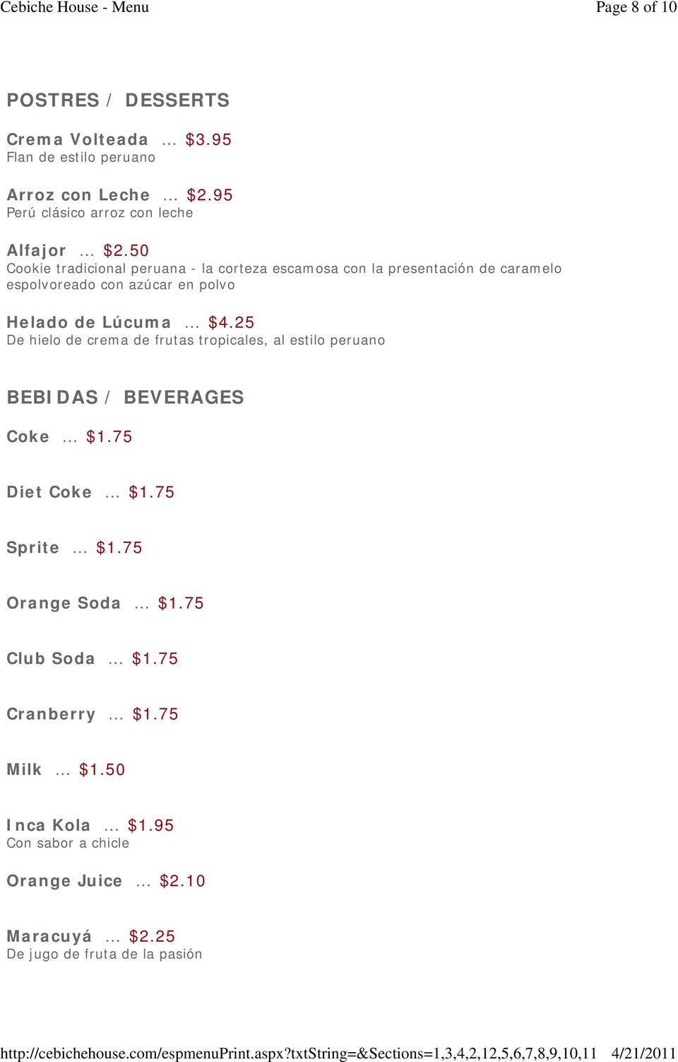 25 De hielo de crema de frutas tropicales, al estilo peruano BEBIDAS / BEVERAGES Coke $1.75 Diet Coke $1.75 Sprite $1.75 Orange Soda $1.