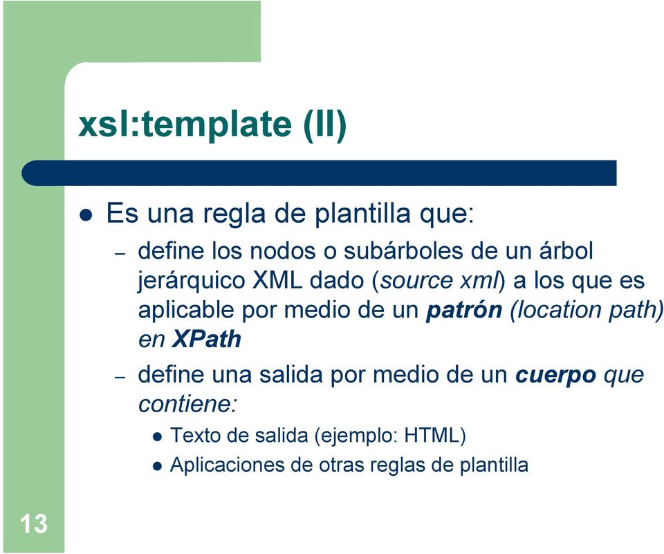 patrón (location path) en XPath define una salida por medio de un cuerpo que