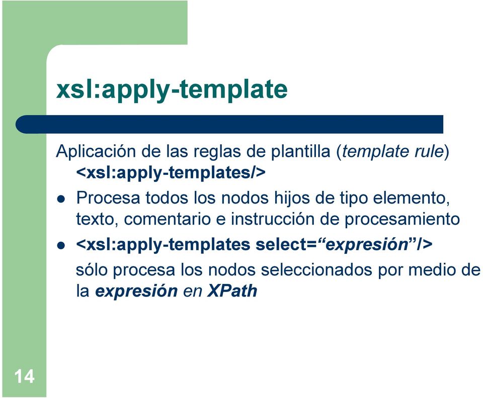 comentario e instrucción de procesamiento <xsl:apply-templates select=