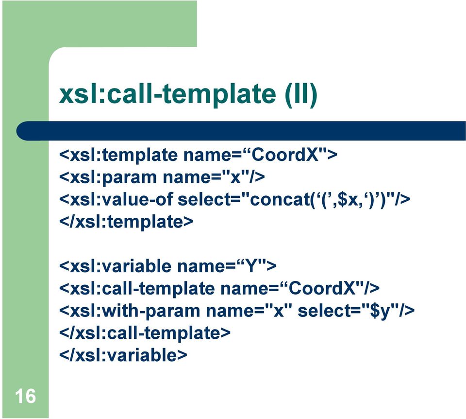 </xsl:template> <xsl:variable name= Y"> <xsl:call-template name=