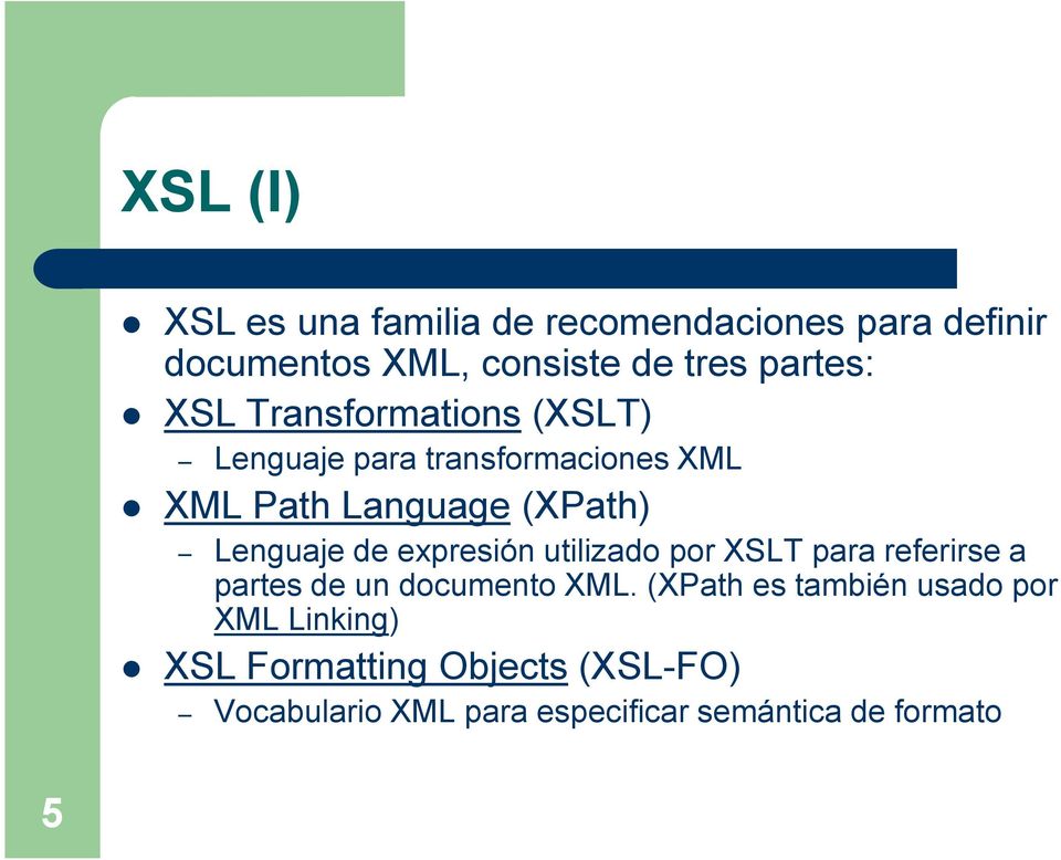 expresión utilizado por XSLT para referirse a partes de un documento XML.