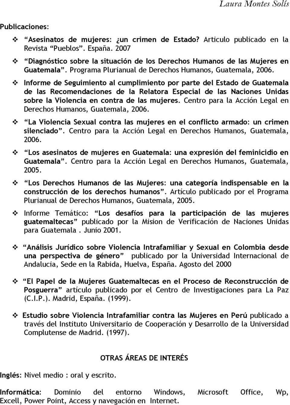 Informe de Seguimiento al cumplimiento por parte del Estado de Guatemala de las Recomendaciones de la Relatora Especial de las Naciones Unidas sobre la Violencia en contra de las mujeres.