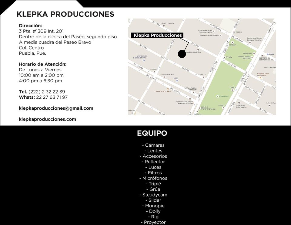 Klepka Producciones Horario de Atención: De Lunes a Viernes 10:00 am a 2:00 pm 4:00 pm a 6:30 pm Tel.