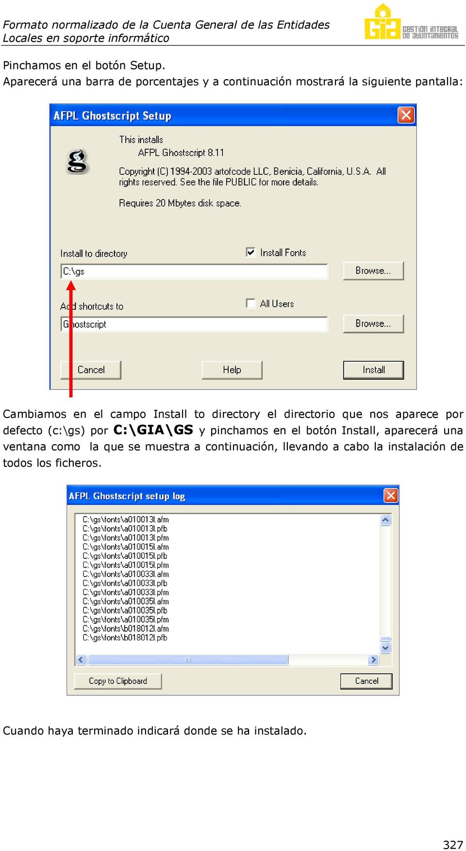 Install to directory el directorio que nos aparece por defecto (c:\gs) por C:\GIA\GS y pinchamos en el