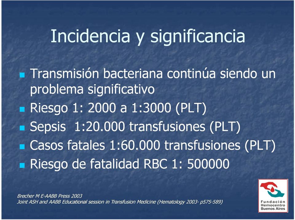 000 transfusiones (PLT) Casos fatales 1:60.
