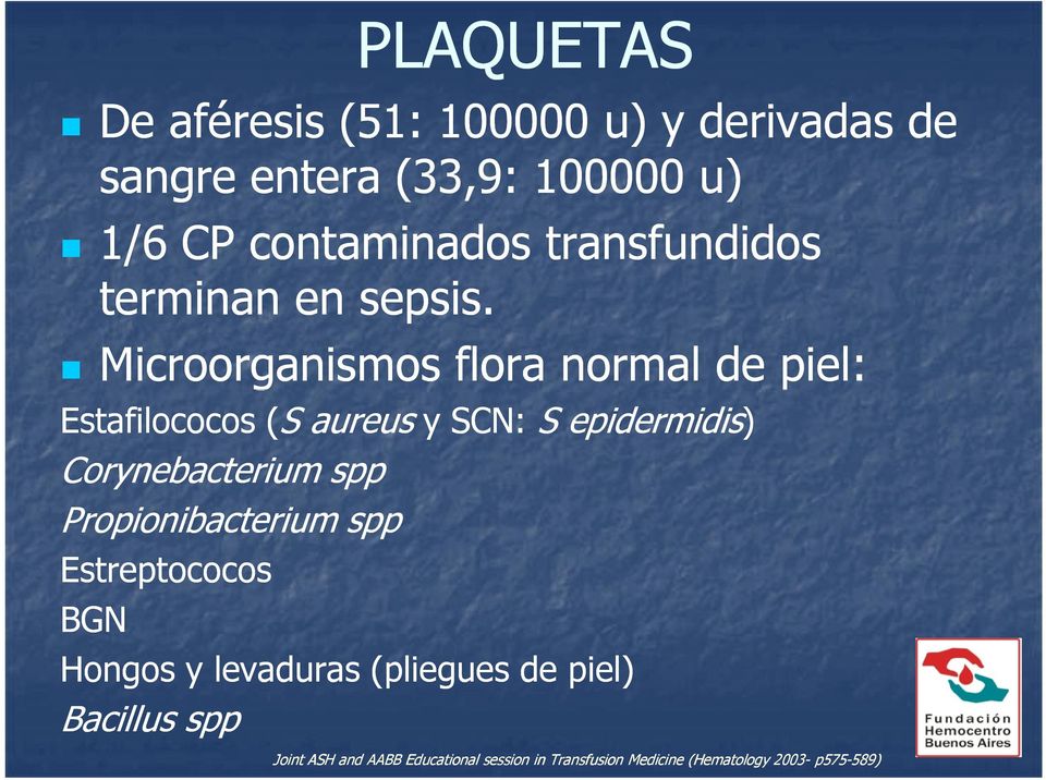 Microorganismos flora normal de piel: Estafilococos (S aureus y SCN: S epidermidis) Corynebacterium spp