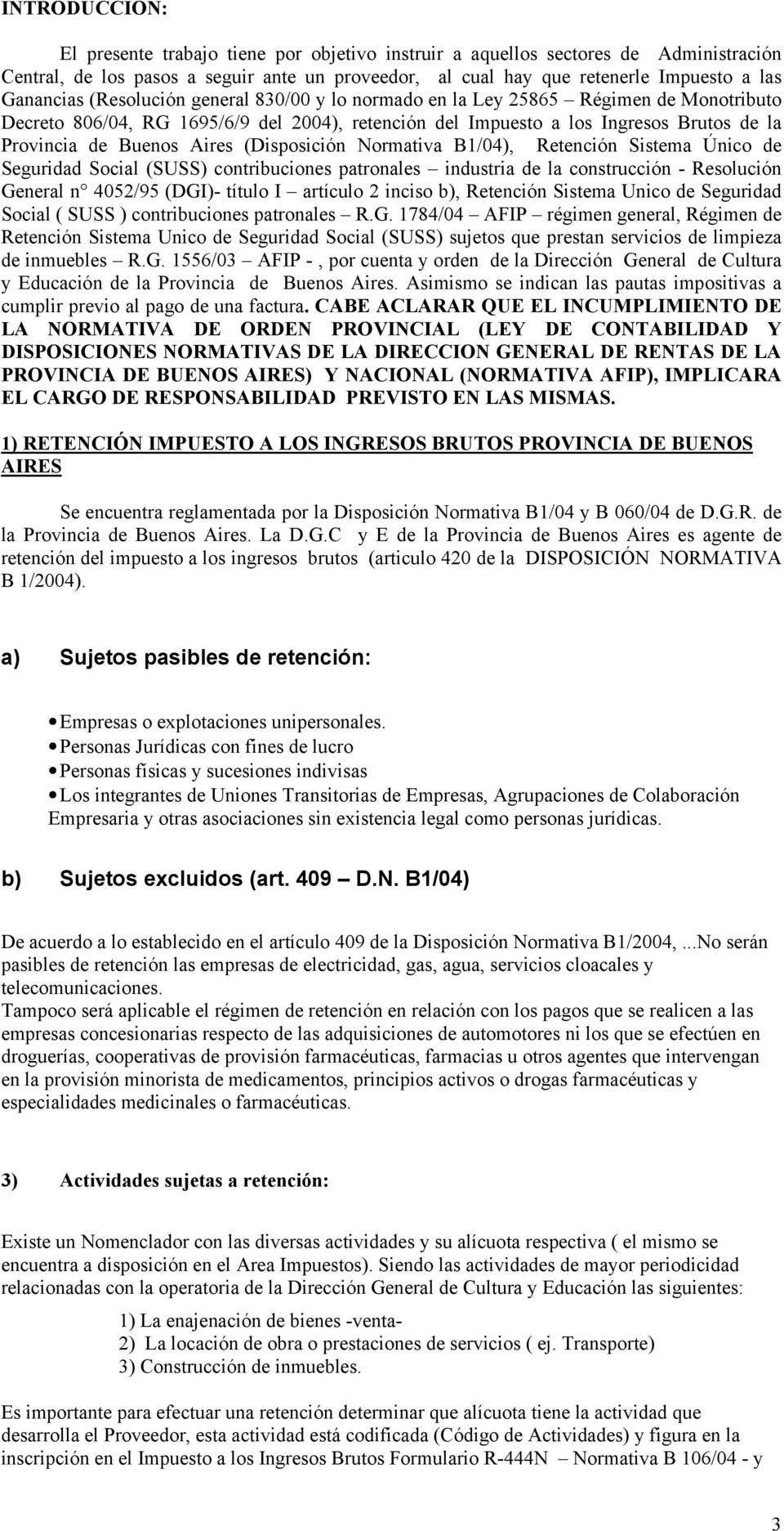 Aires (Disposición Normativa B1/04), Retención Sistema Único de Seguridad Social (SUSS) contribuciones patronales industria de la construcción - Resolución General n 4052/95 (DGI)- título I artículo