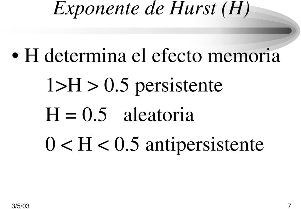 > 0.5 persistente H = 0.