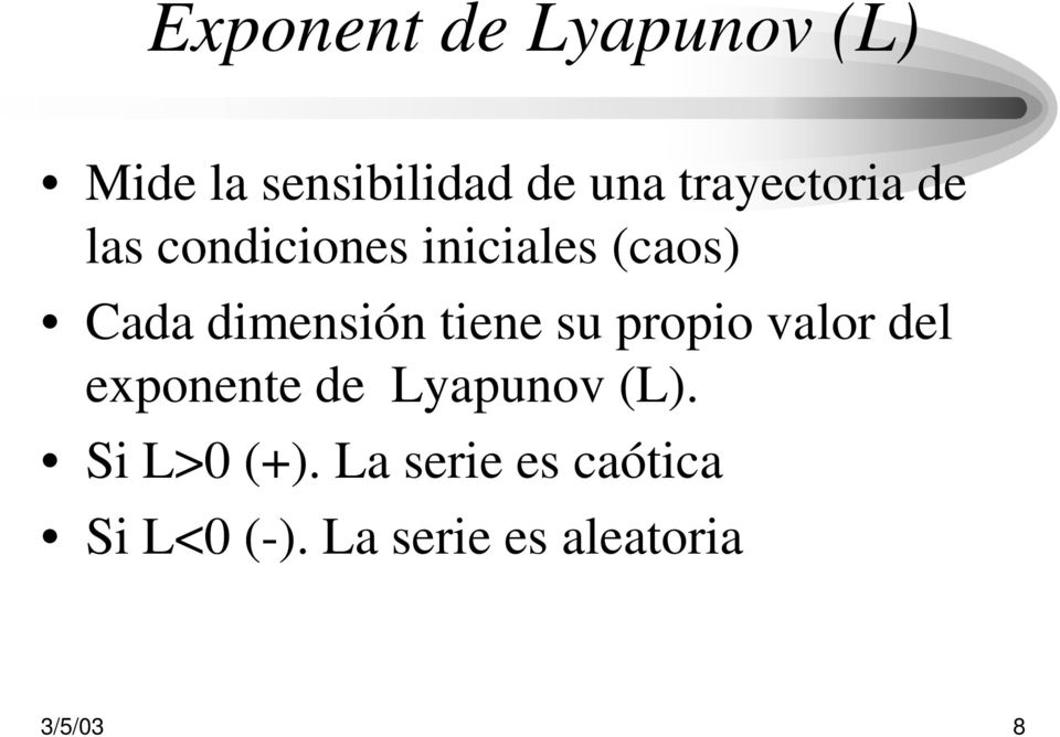 dimensión tiene su propio valor del exponente de Lyapunov