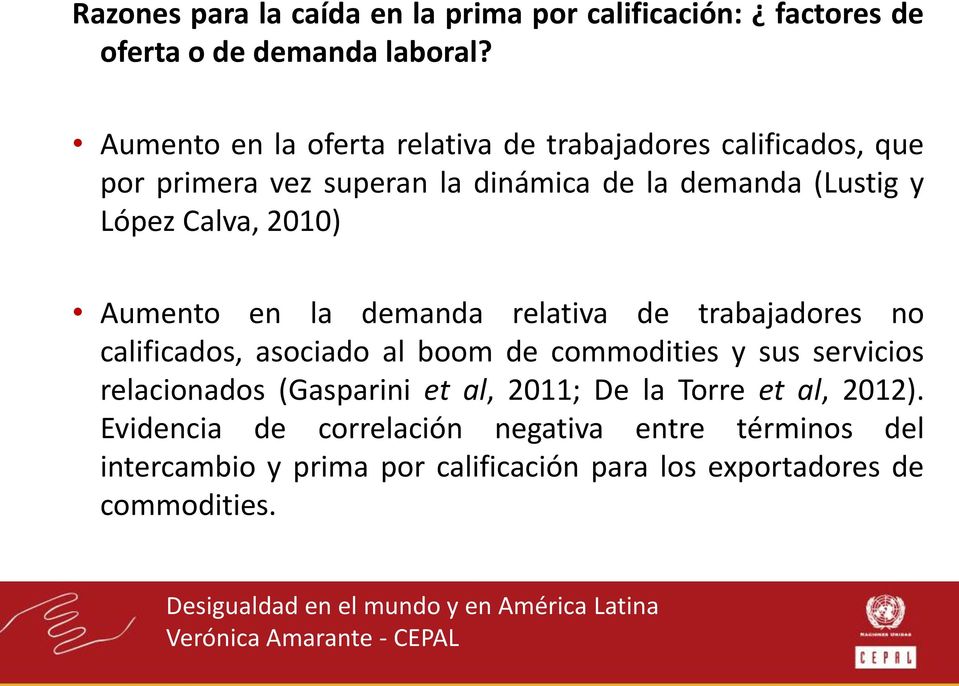 Calva, 2010) Aumento en la demanda relativa de trabajadores no calificados, asociado al boom de commodities y sus servicios