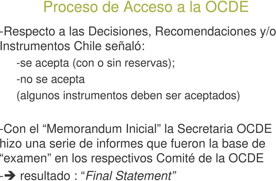 ser aceptados) -Con el Memorandum Inicial la Secretaria OCDE hizo una serie de informes