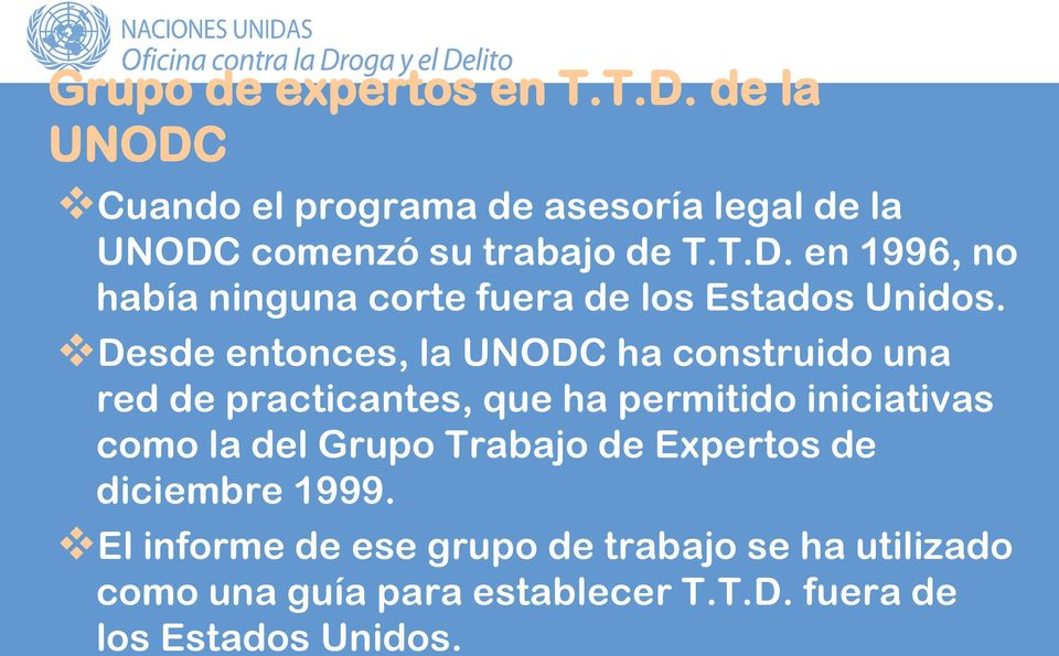 Desde entonces, la UNODC ha construido una red de practicantes, que ha permitido iniciativas como la del Grupo
