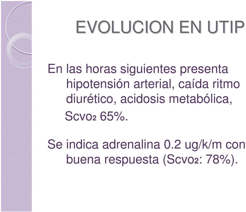 diurético, acidosis metabólica, Scvo2 65%.