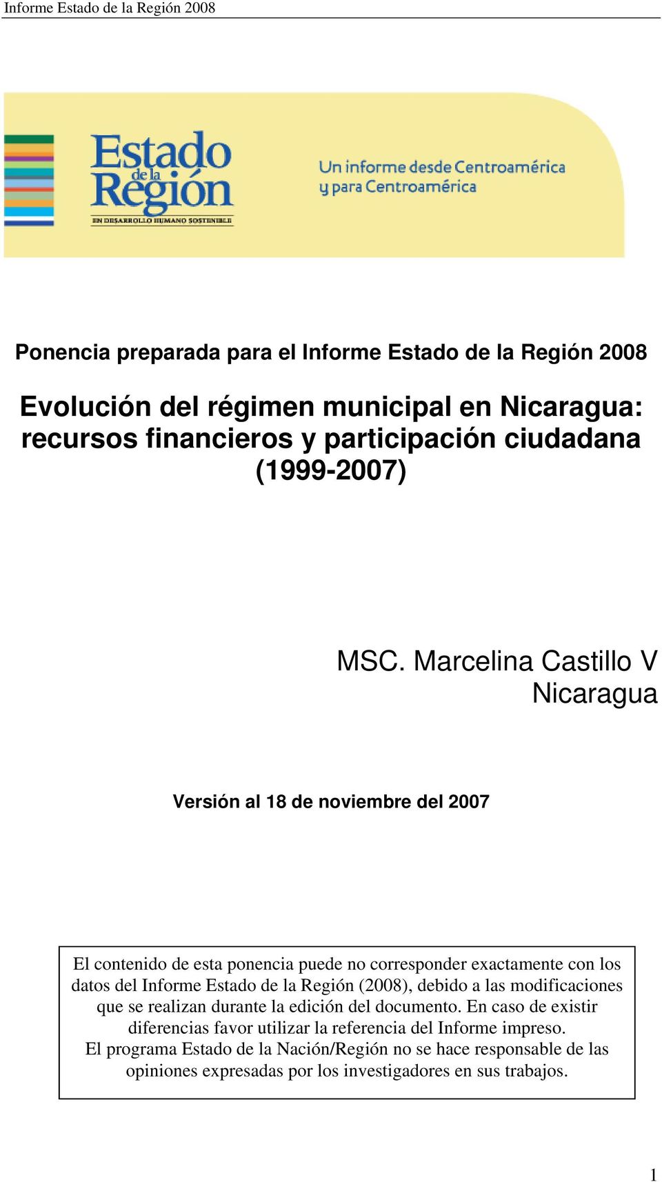 Marcelina Castillo V Nicaragua Versión al 18 de noviembre del 2007 El contenido de esta ponencia puede no corresponder exactamente con los datos del Informe