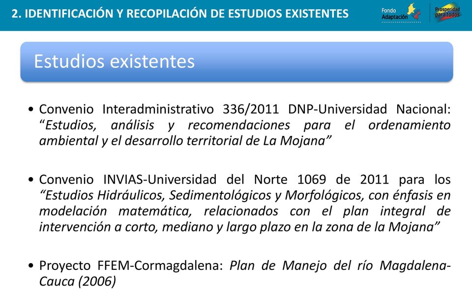 Norte 1069 de 2011 para los Estudios Hidráulicos, Sedimentológicos y Morfológicos, con énfasis en modelación matemática, relacionados con el plan