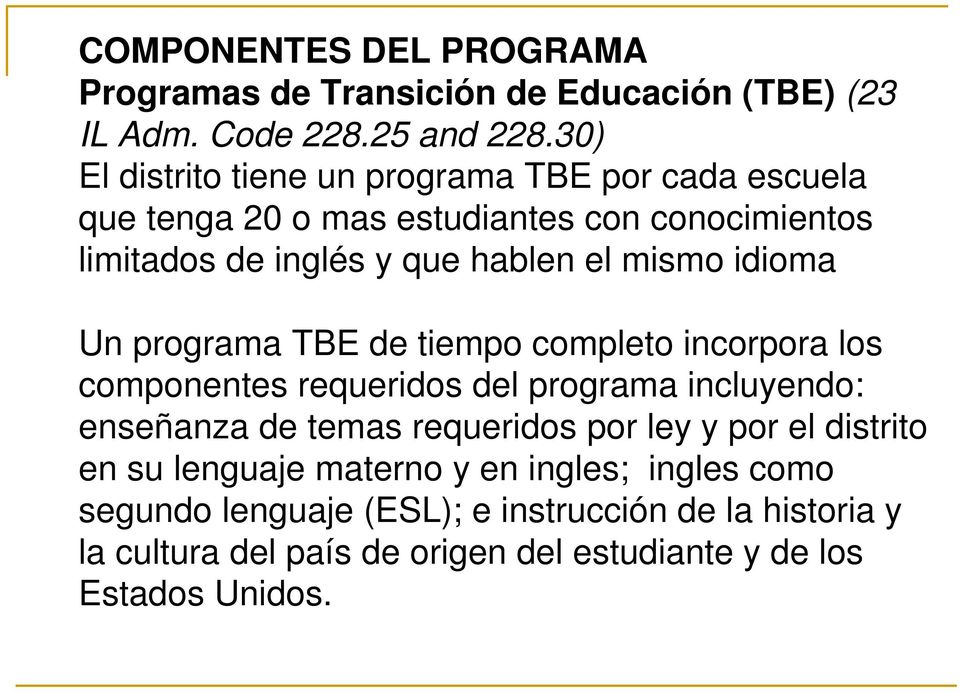mismo idioma Un programa TBE de tiempo completo incorpora los componentes requeridos del programa incluyendo: enseñanza de temas requeridos por