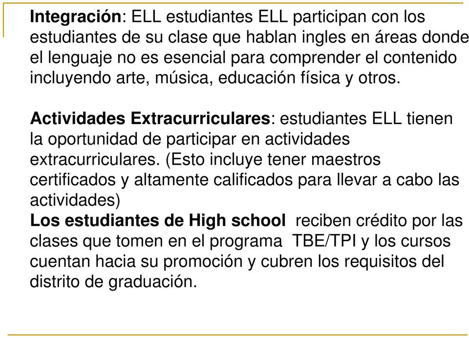 Actividades Extracurriculares: estudiantes ELL tienen la oportunidad de participar en actividades extracurriculares.