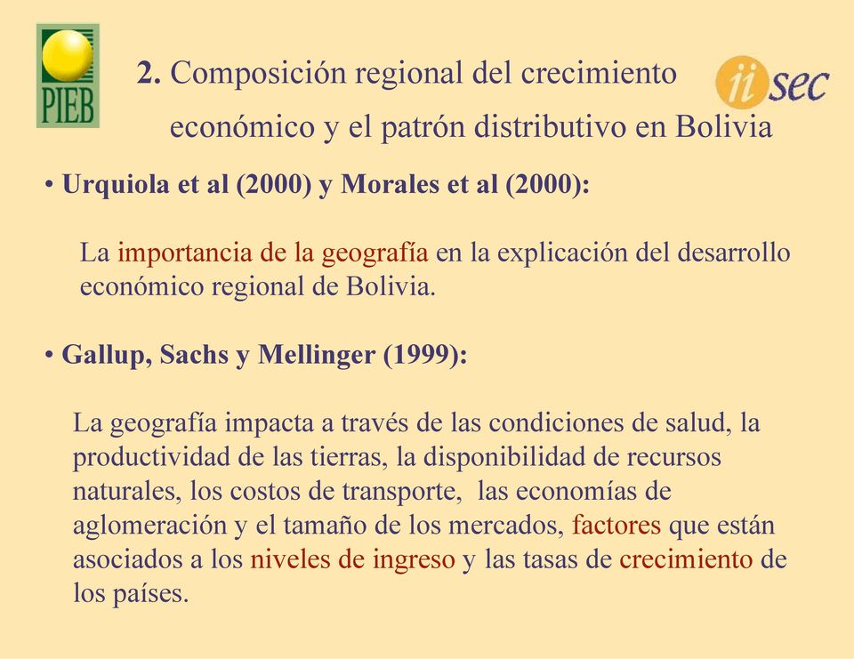 Gallup, Sachs y Mellinger (1999): La geografía impacta a través de las condiciones de salud, la productividad de las tierras, la disponibilidad