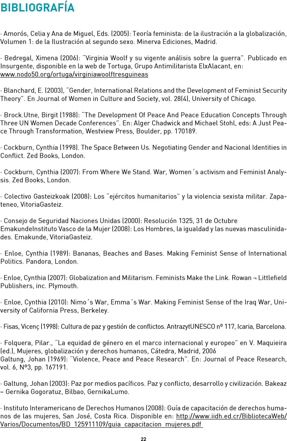 org/ortuga/virginiawoolftresguineas Blanchard, E. (2003), Gender, International Relations and the Development of Feminist Security Theory. En Journal of Women in Culture and Society, vol.