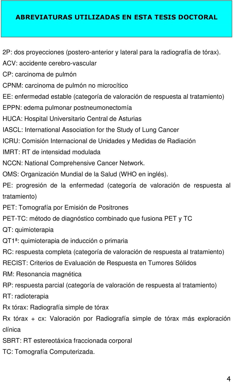 postneumonectomía HUCA: Hospital Universitario Central de Asturias IASCL: International Association for the Study of Lung Cancer ICRU: Comisión Internacional de Unidades y Medidas de Radiación IMRT: