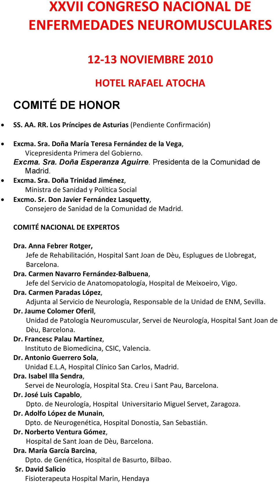 Sr. Don Javier Fernández Lasquetty, Consejero de Sanidad de la Comunidad de COMITÉ NACIONAL DE EXPERTOS Dra.
