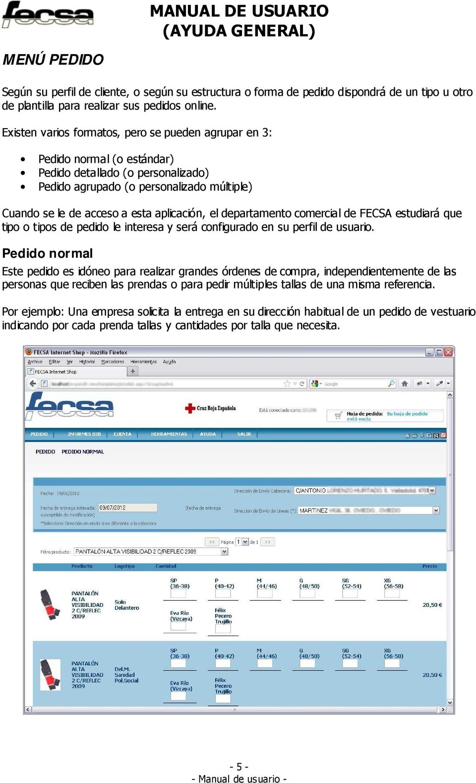 aplicación, el departamento comercial de FECSA estudiará que tipo o tipos de pedido le interesa y será configurado en su perfil de usuario.