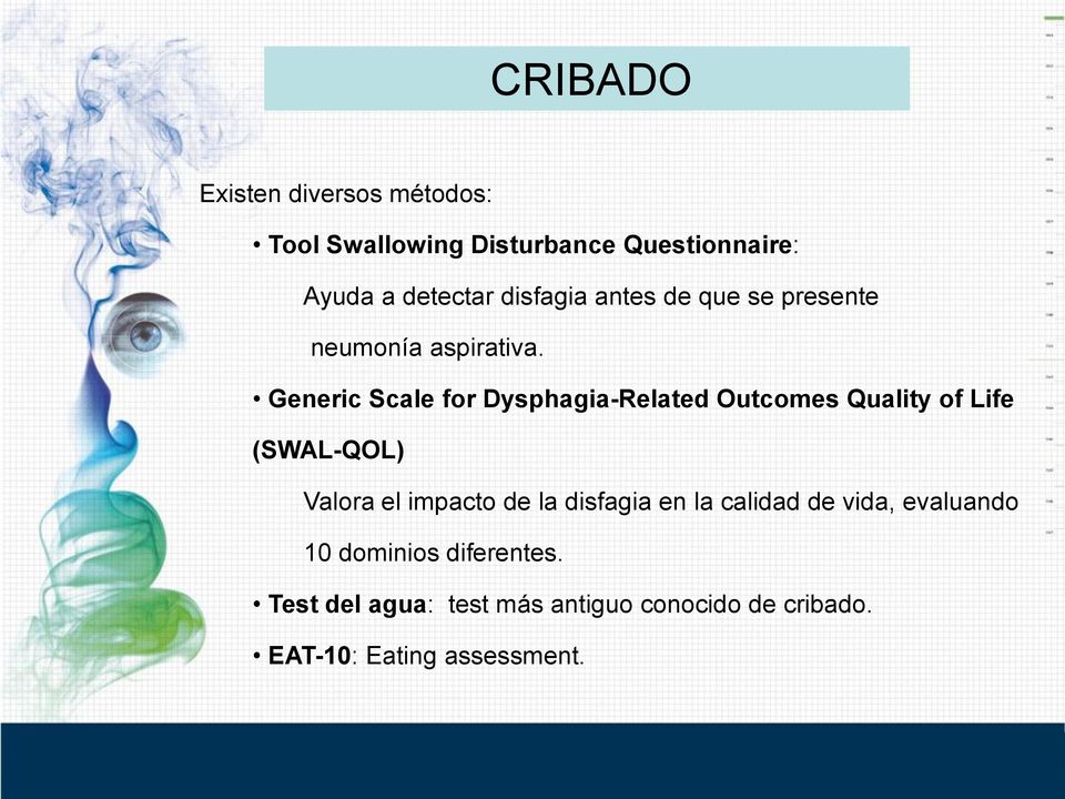 Generic Scale for Dysphagia-Related Outcomes Quality of Life (SWAL-QOL) Valora el impacto de la