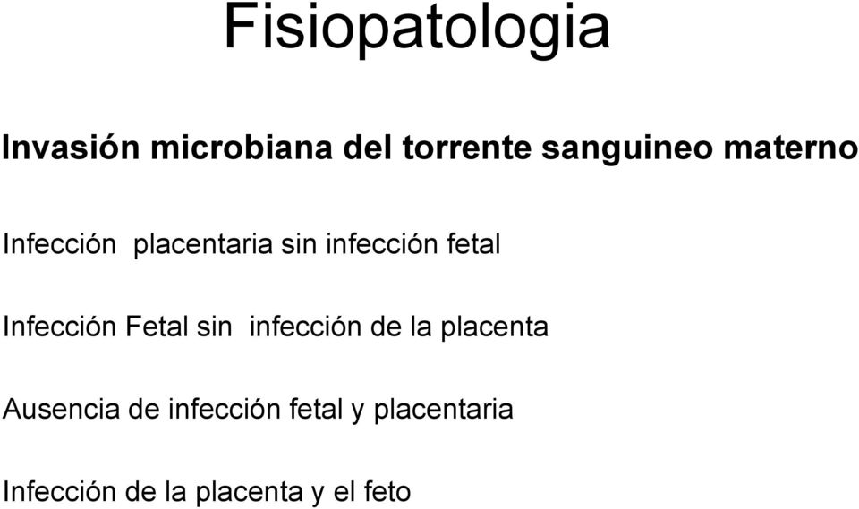 Infección Fetal sin infección de la placenta Ausencia de