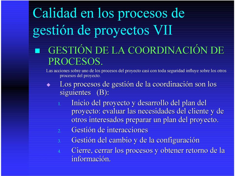 Los procesos de gestión de la coordinación son los siguientes (B): 1.