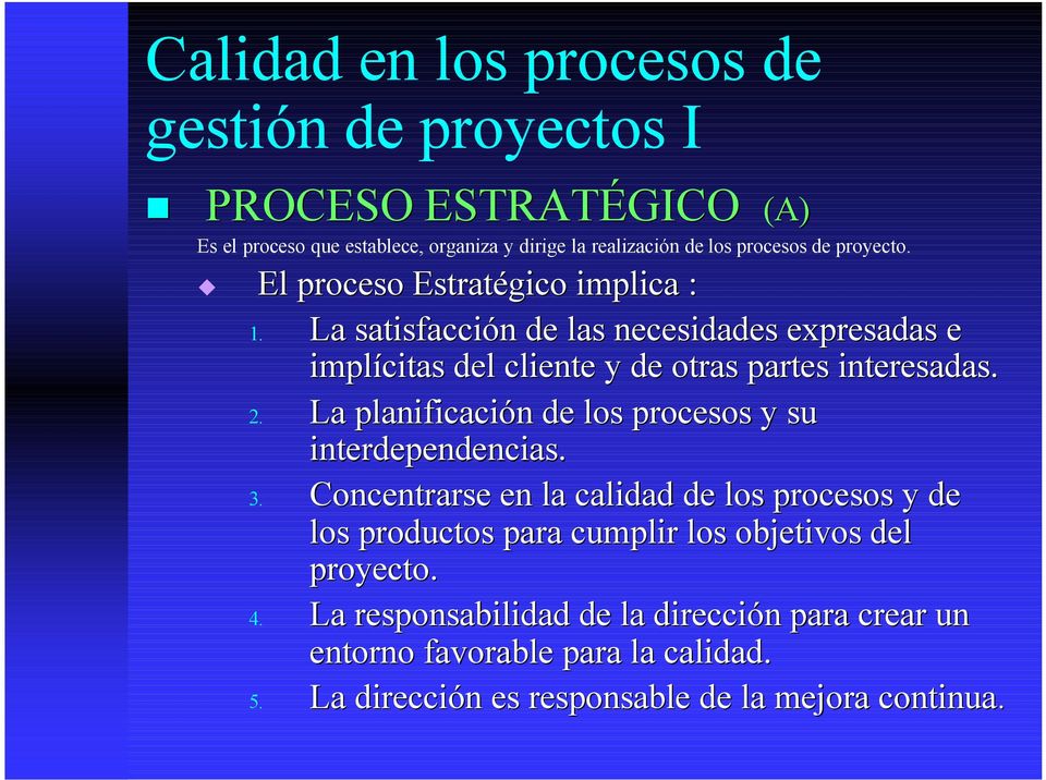 La planificación de los procesos y su interdependencias. 3.