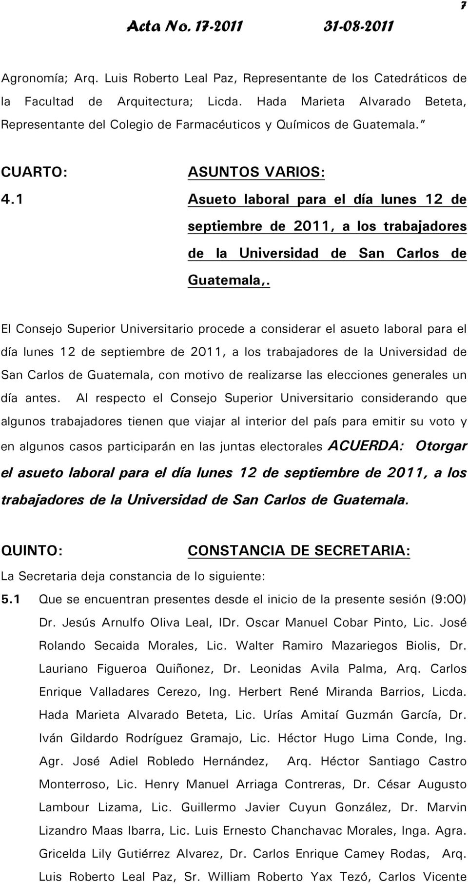1 Asueto laboral para el día lunes 12 de septiembre de 2011, a los trabajadores de la Universidad de San Carlos de Guatemala,.