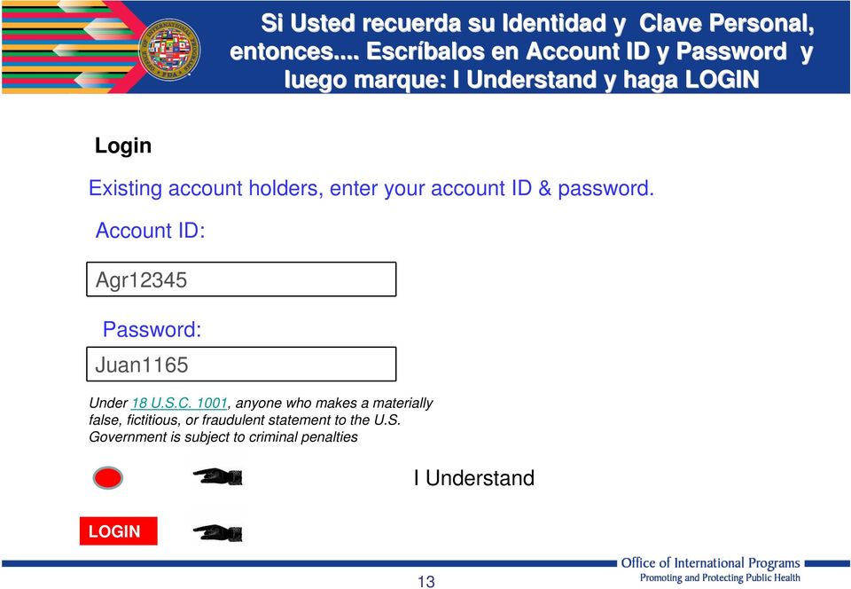 holders, enter your account ID & password. Account ID: Agr12345 Password: Juan1165 Under 18 U.S.C.