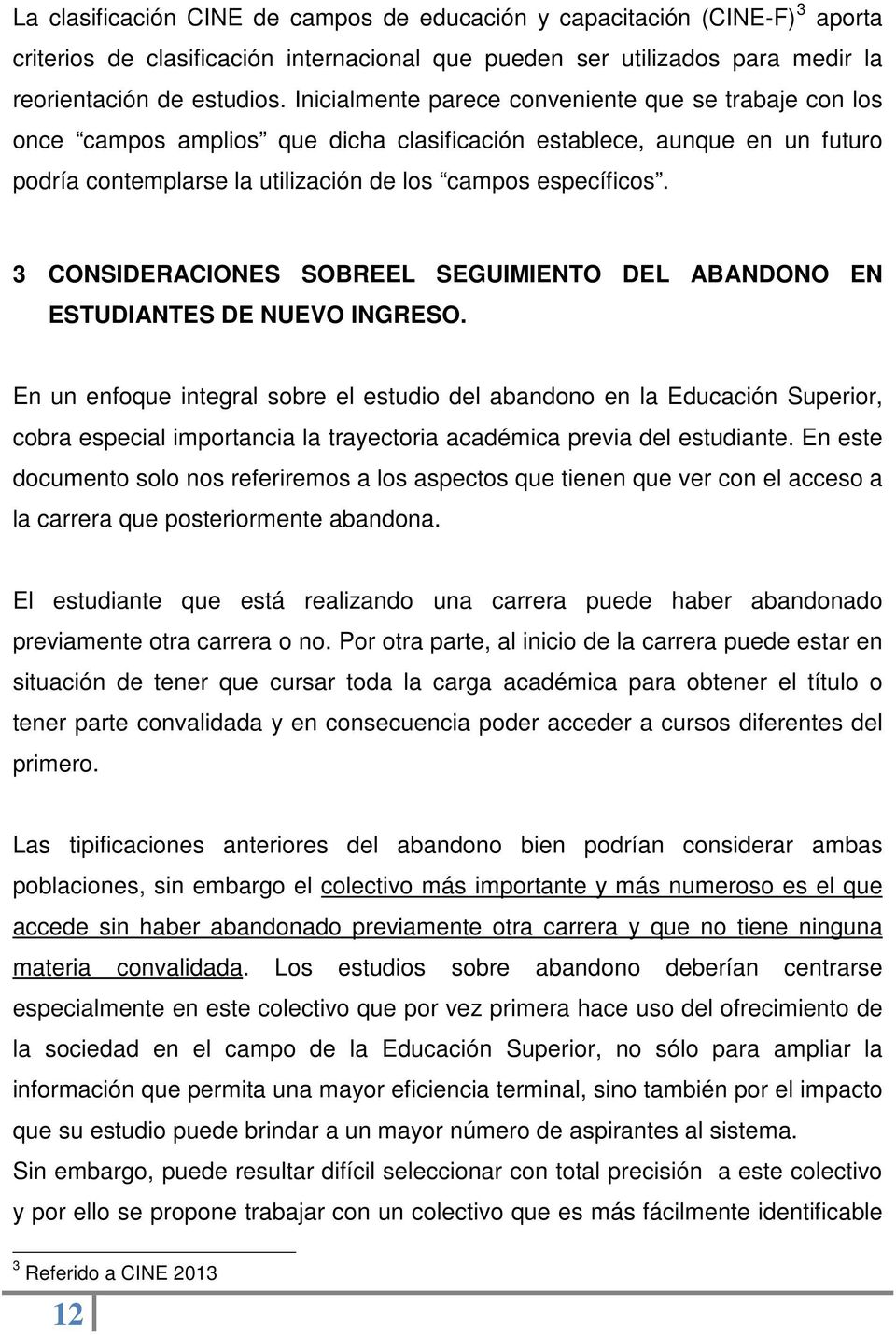 3 CONSIDERACIONES SOBREEL SEGUIMIENTO DEL ABANDONO EN ESTUDIANTES DE NUEVO INGRESO.