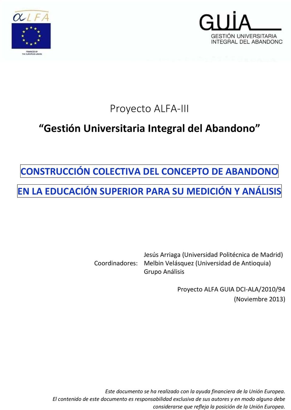 Análisis Proyecto ALFA GUIA DCI-ALA/2010/94 (Noviembre 2013) Este documento se ha realizado con la ayuda financiera de la Unión Europea.