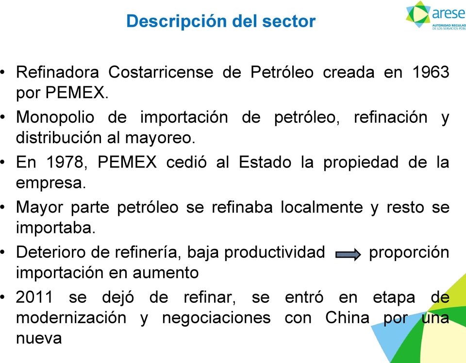 En 1978, PEMEX cedió al Estado la propiedad de la empresa.