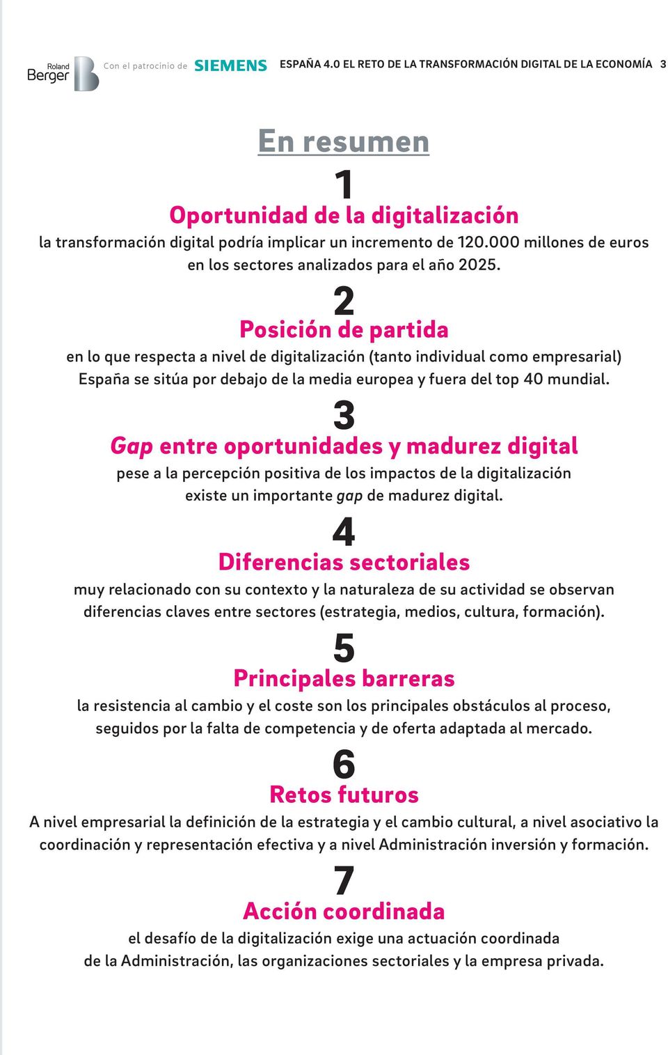 2 Posición de partida en lo que respecta a nivel de digitalización (tanto individual como empresarial) España se sitúa por debajo de la media europea y fuera del top 40 mundial.