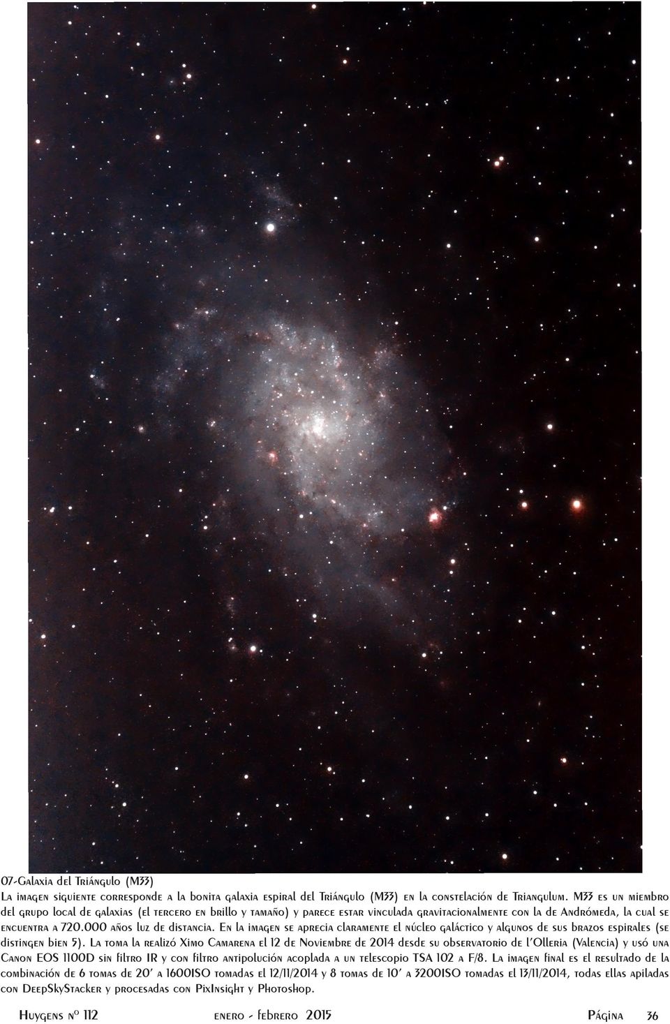 En la imagen se aprecia claramente el núcleo galáctico y algunos de sus brazos espirales (se distingen bien 5).