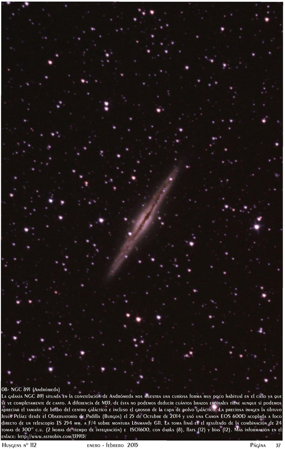 La preciosa imagen la obtuvo Jesús Peláez desde el Observatorio de Padilla (Burgos) el 25 de Octubre de 2014 y usó una Canon EOS 600D acoplada a foco directo de un telescopio TS 254 mm.