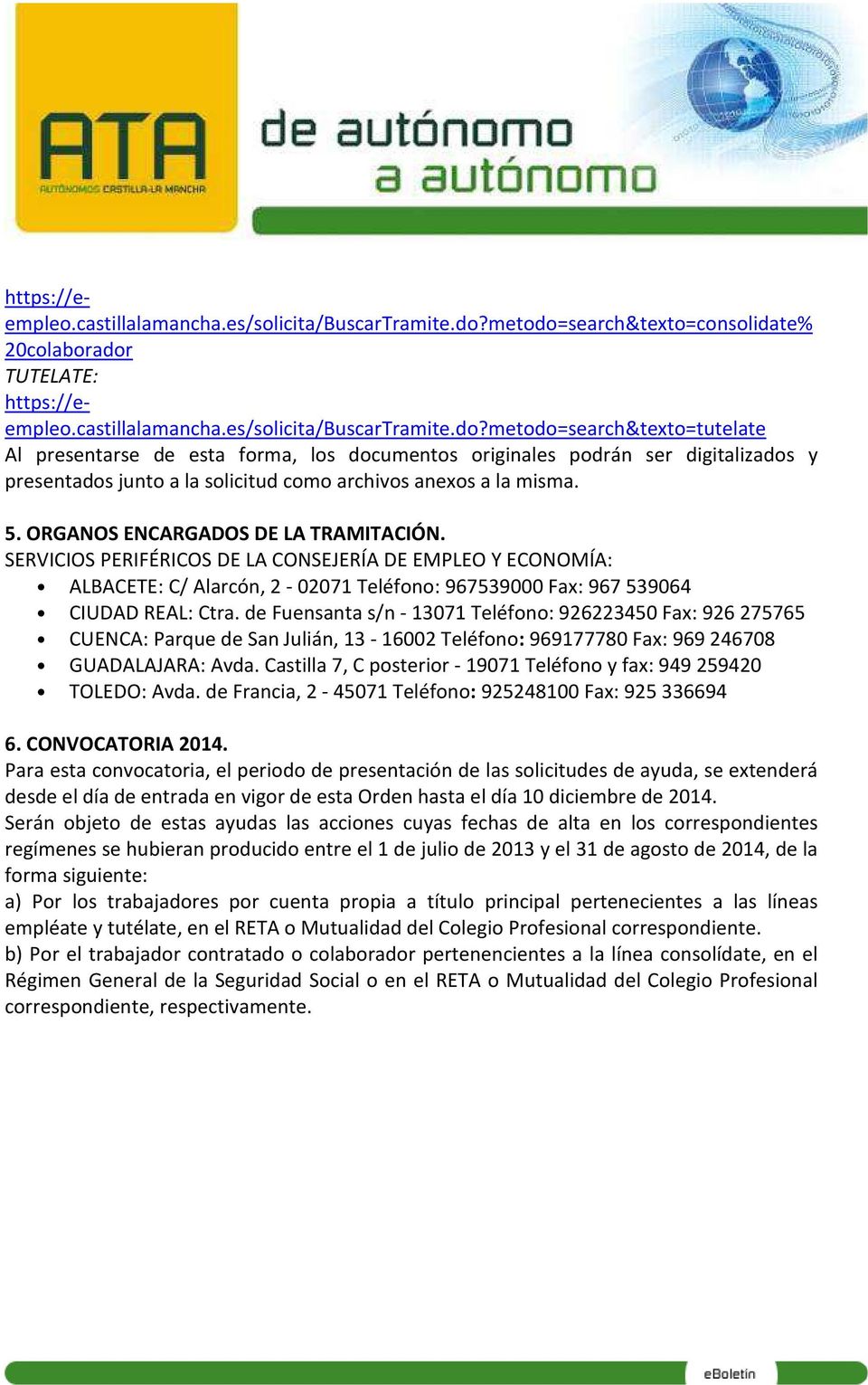 solicitud como archivos anexos a la misma. 5. ORGANOS ENCARGADOS DE LA TRAMITACIÓN.