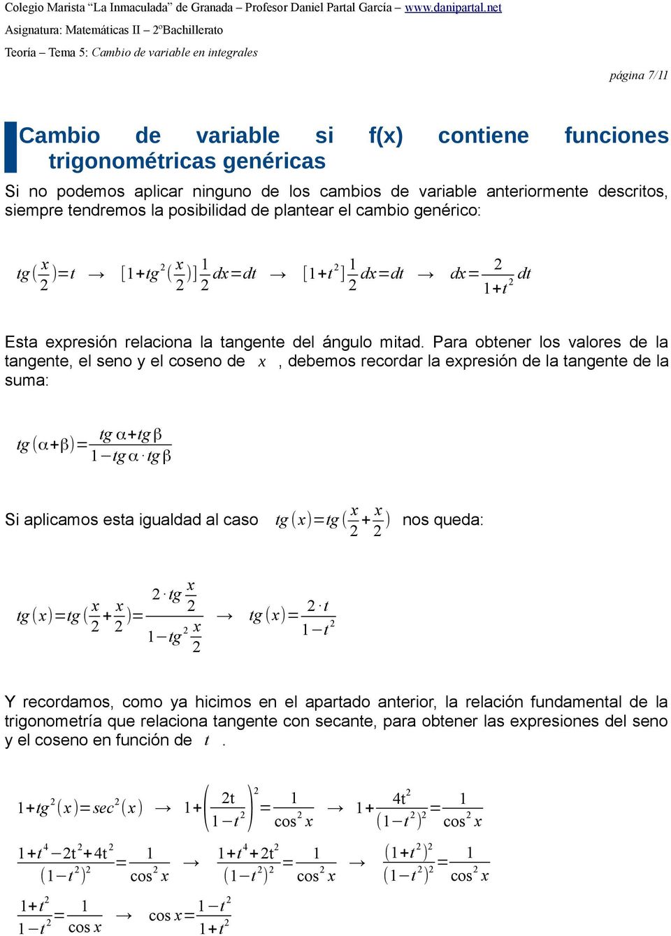 Para obtener los valores de la tangente, el seno y el coseno de x, debemos recordar la expresión de la tangente de la suma: tg α+tg β tg (α+β)= 1 tg α tg β Si aplicamos esta igualdad al caso tg