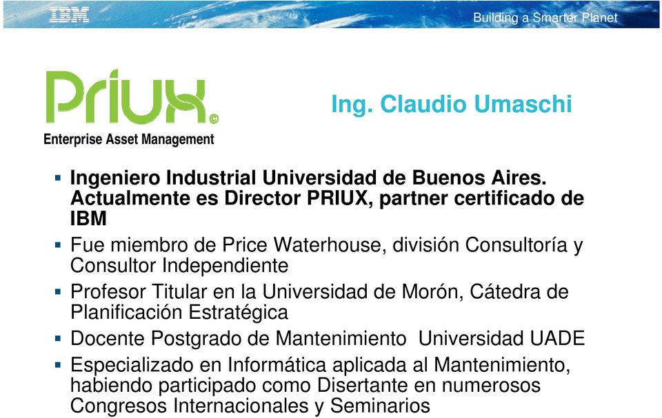 Independiente Profesor Titular en la Universidad de Morón, Cátedra de Planificación Estratégica Docente Postgrado de
