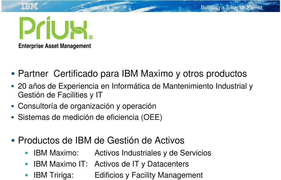 Sistemas de medición de eficiencia (OEE) Productos de IBM de Gestión de Activos IBM Maximo: Activos