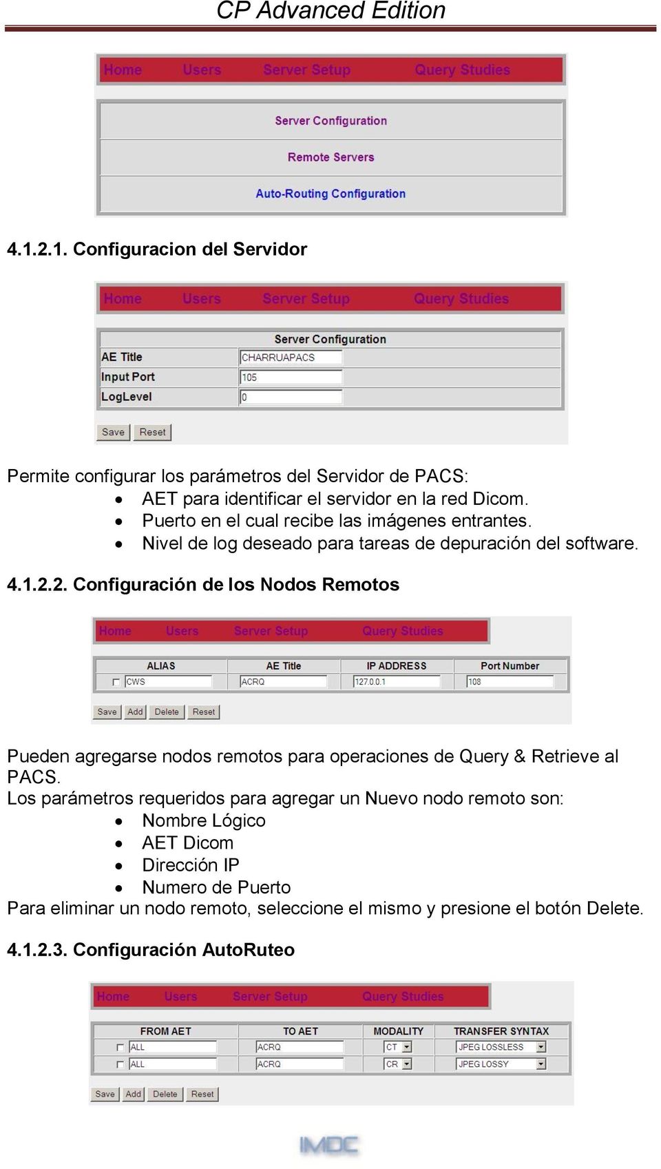 2. Configuración de los Nodos Remotos Pueden agregarse nodos remotos para operaciones de Query & Retrieve al PACS.