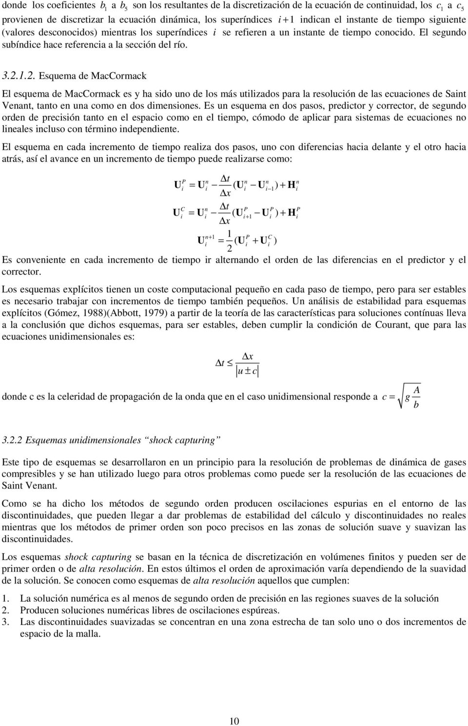 .2. Esquema de MacCormack El esquema de MacCormack es y ha sido uno de los más utilizados para la resolución de las ecuaciones de Saint Venant, tanto en una como en dos dimensiones.