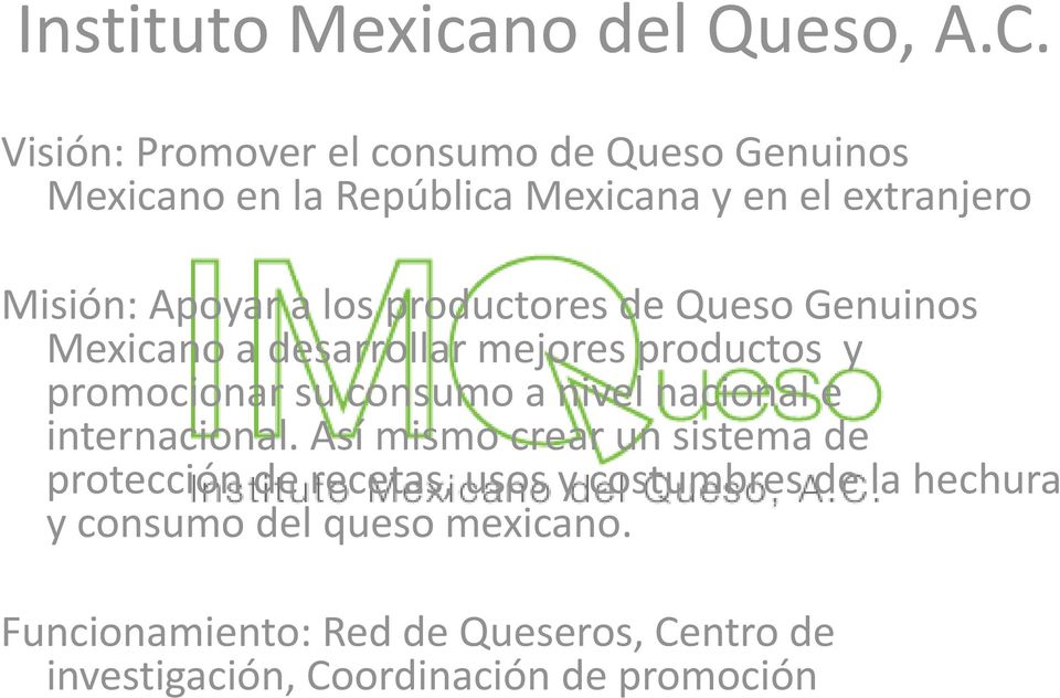 productores de Queso Genuinos Mexicano a desarrollar mejores productos y promocionar su consumo a nivel nacional e