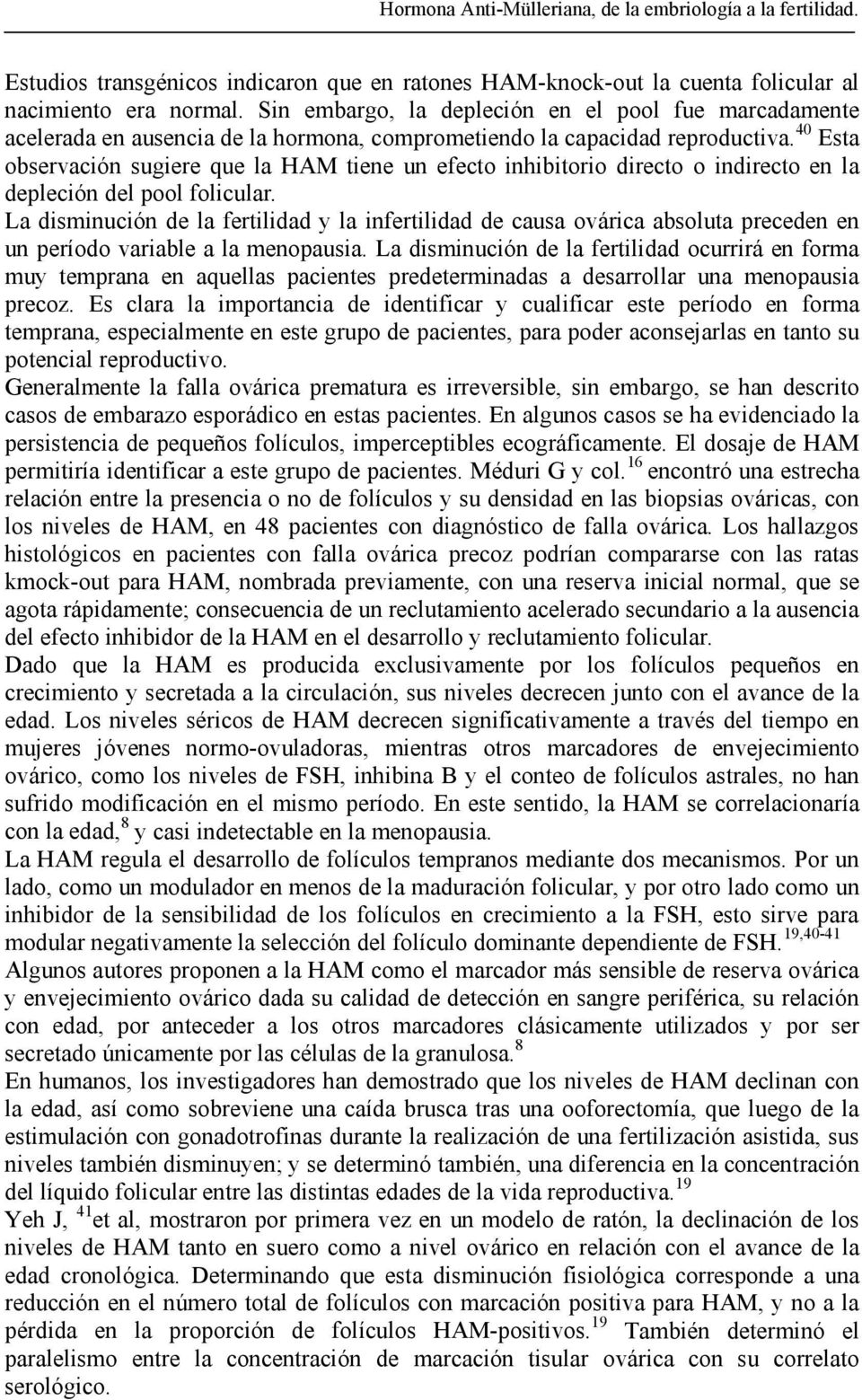 40 Esta observación sugiere que la HAM tiene un efecto inhibitorio directo o indirecto en la depleción del pool folicular.