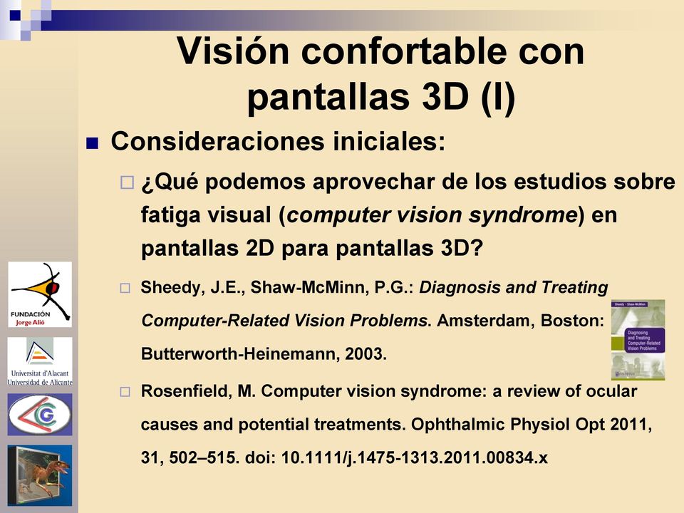 : Diagnosis and Treating Computer-Related Vision Problems. Amsterdam, Boston: Butterworth-Heinemann, 2003. Rosenfield, M.