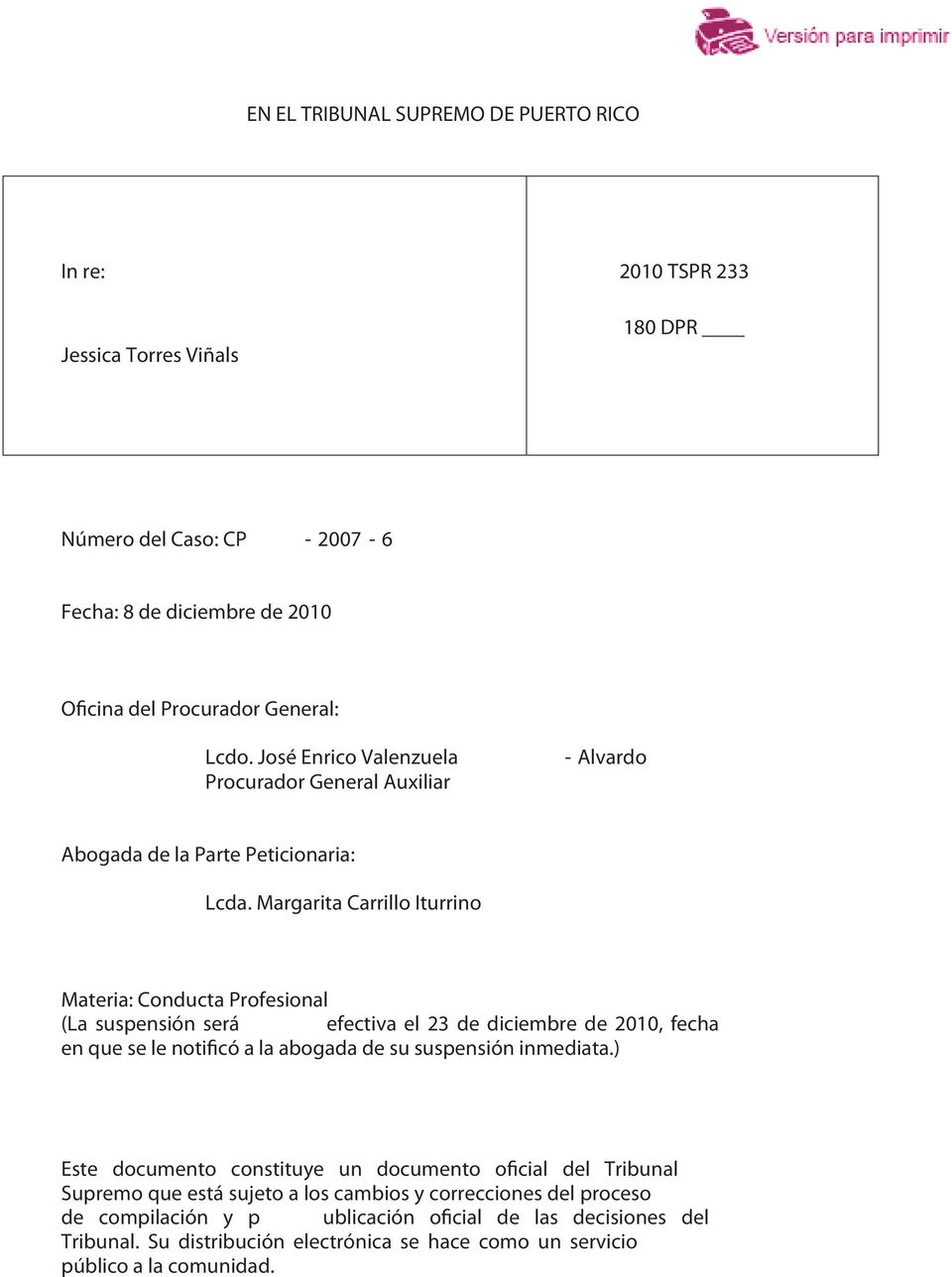 Margarita Carrillo Iturrino Materia: Conducta Profesional (La suspensión será efectiva el 23 de diciembre de 2010, fecha en que se le notificó a la abogada de su suspensión inmediata.